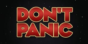 DON'T PANIC - In customary Megadodo Publishing "Super Soothe" font (courtesy of BBC Two Productions)